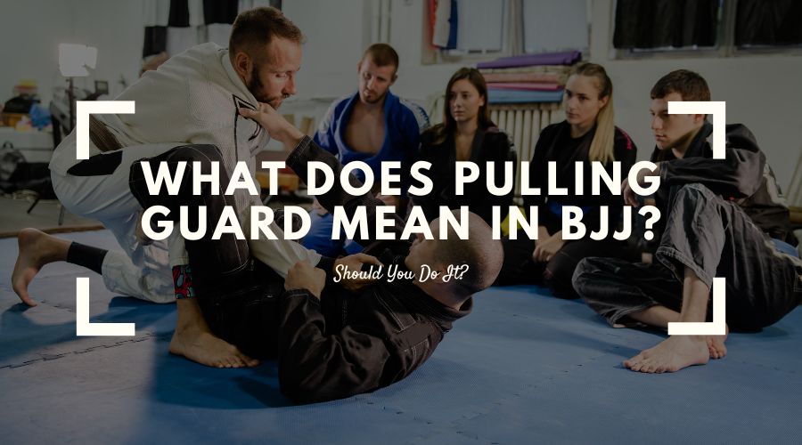 What Does Pulling Guard Mean In BJJ