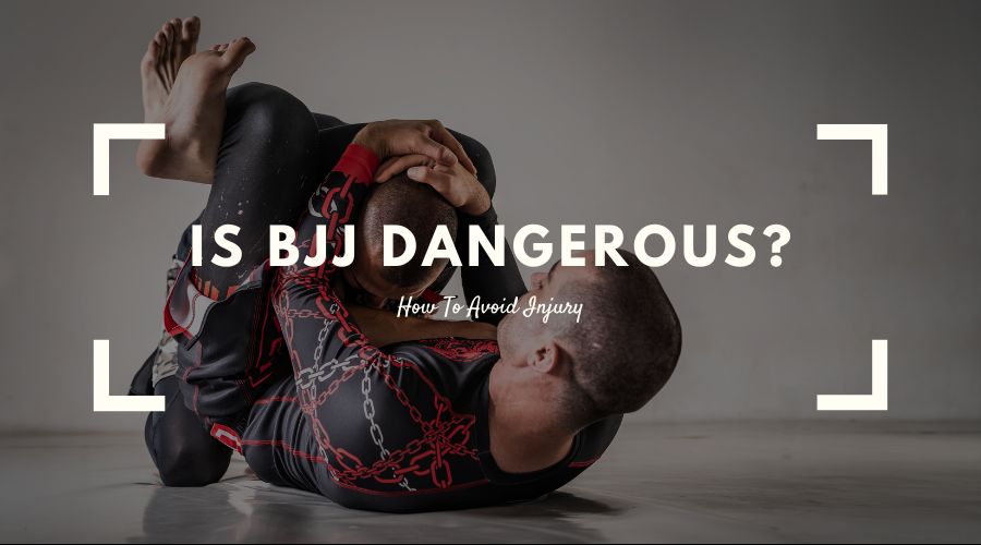 Is BJJ Dangerous