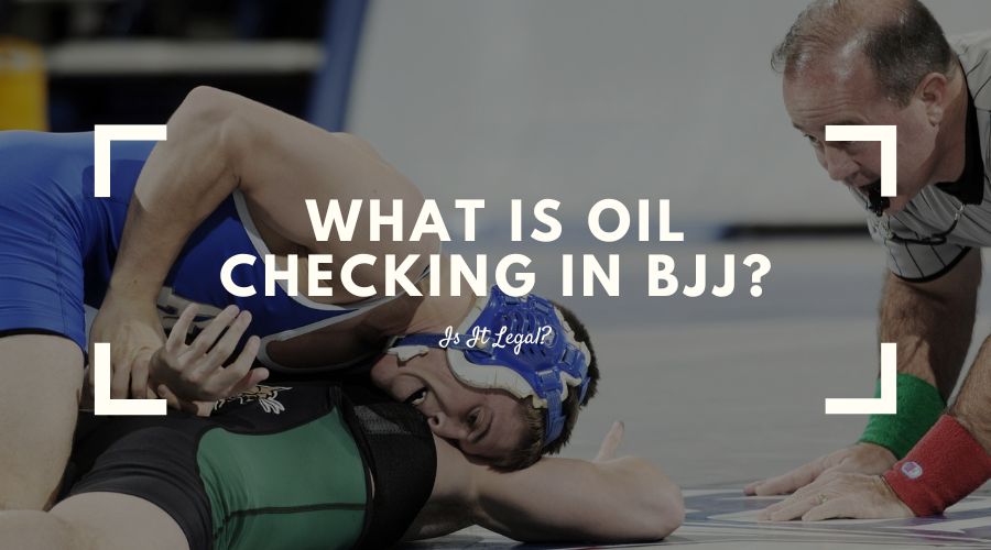 Oil Checking BJJ