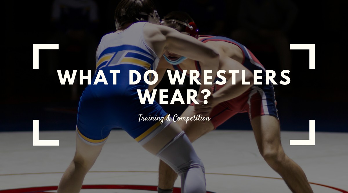 What Do Wrestlers Wear
