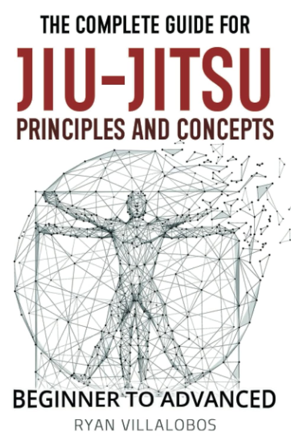 The Complete Guide for Jiu-Jitsu Principles and Concepts 